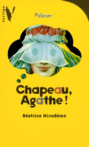 Béatrice Nicodème - Chapeau, Agathe !.