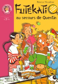 Béatrice Nicodème - Futekati Au Secours De Quentin.