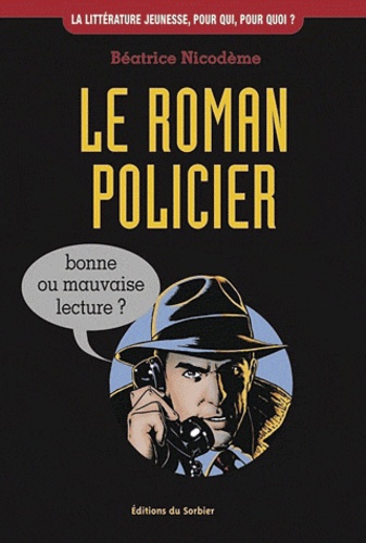 Béatrice Nicodème - Le roman policier - Bonne ou mauvaise lecture ?.