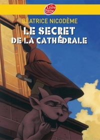 Béatrice Nicodème - Le secret de la cathédrale.