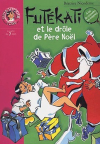 Béatrice Nicodème - Les énigmes de Futékati  : Futékati et le drôle de Père Noël.