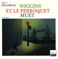 Béatrice Nicodème - Wiggins et le perroquet muet.