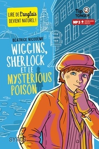Béatrice Nicodème - Wiggins, Sherlock et le mysterious poison.