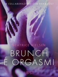 Beatrice Nielsen et  LUST - Brunch e orgasmi - Breve racconto erotico.