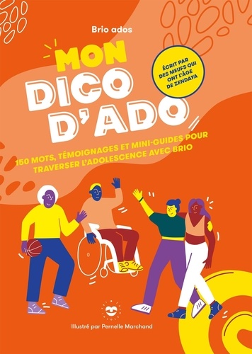 Mon dico d'ado. 150 mots, témoignages et mini-guides pour traverser l'adolescence avec brio