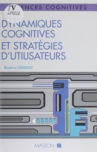 Béatrice Osmont - Dynamiques cognitives et stratégies d'utilisateurs.
