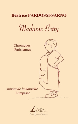 Béatrice Pardossi-sarno - Madame Betty : Chroniques parisiennes.
