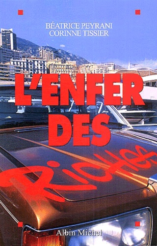 Béatrice Peyrani et Corinne Tissier - L'enfer des riches.