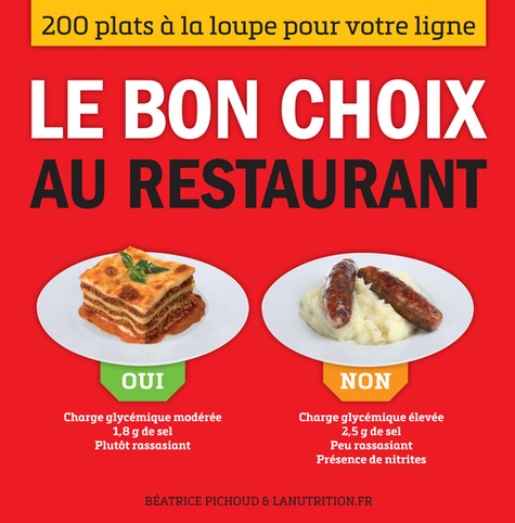 Beatrice Pichoud et  LaNutrition.fr - Le bon choix au restaurant - 200 plats à la loupe pour votre ligne.