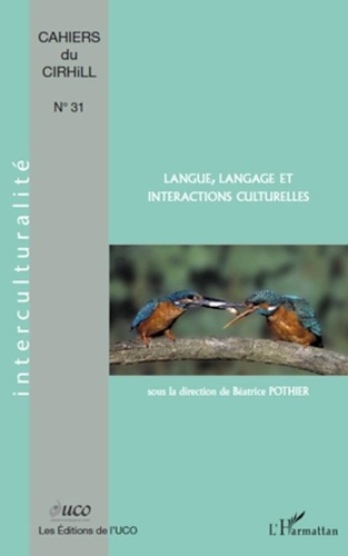 Béatrice Pothier - Cahiers du CIRHILLa N° 31 : Langue, langage et interactions culturelles.