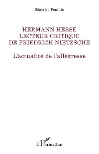 Hermann Hesse lecteur critique de Friedrich Nietzsche. L'actualité de l'allégresse