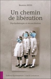 Béatrice Reiss - Un chemin de libération - Psychothérapie et réconciliation.