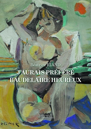 J'aurais préféré Baudelaire heureux