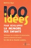 Béatrice Risso - 100 idées pour développer la mémoire des enfants.