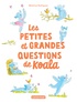 Béatrice Rodriguez - Les petites et grandes questions de Koala.