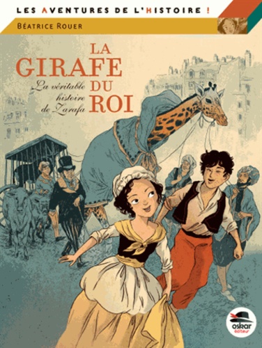 Béatrice Rouer - La girafe du roi - La véritable histoire de Zarafa.