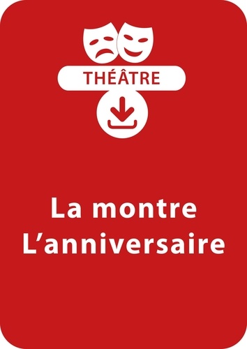 Béatrice Rouer - THEATRALE  : La montre - L'anniversaire (5 - 6 ans) - Un lot de 2 pièces de théâtre à télécharger.