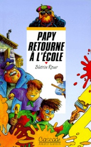 Béatrice Rouer - Papy retourne à l'école.