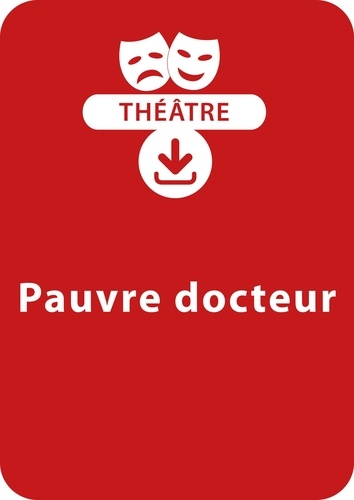 Béatrice Rouer - THEATRALE  : Pauvre docteur (5 - 6 ans) - Une pièce de théâtre à télécharger.