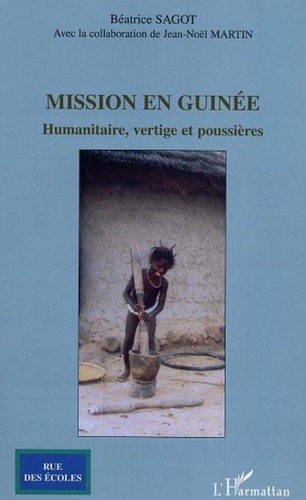 Béatrice Sagot - Mission en Guinée - Humanitaire, vertige et poussières.