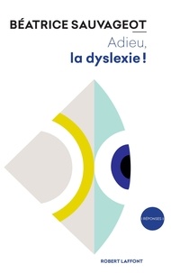 Béatrice Sauvageot - Adieu, la dyslexie !.