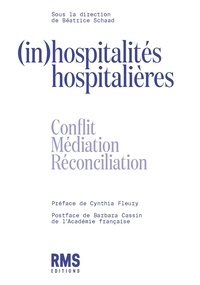 Béatrice Schaad - (In)hospitalités hospitalières - Conflit, médiation, réconciliation.