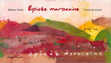Epicée marocaine. Carnet de saveurs