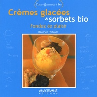 Béatrice Thibault - Crèmes glacées et sorbets bio - Fondez de plaisir.