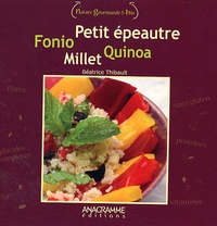 Béatrice Thibault - pMillet, petit épeautre, quinoa, fonio.