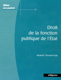 Béatrice Thomas-Tual - Droit de la fonction publique de l'Etat.
