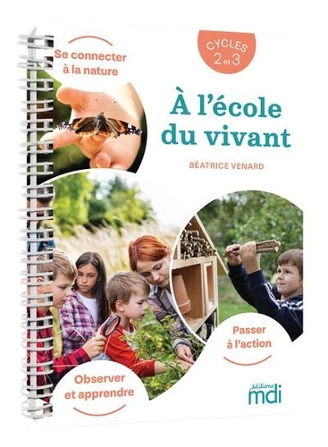 Béatrice Venard - A l'école du vivant Cycle 2 et 3 - Guide enseignant.