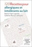 Béatrice Vigot-Lagandré et Catherine Bourron-Normand - 120 recettes pour allergiques et intolérants au lait.