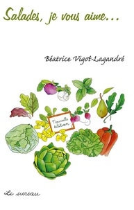 Béatrice Vigot-Lagandré - Salades, je vous aime....