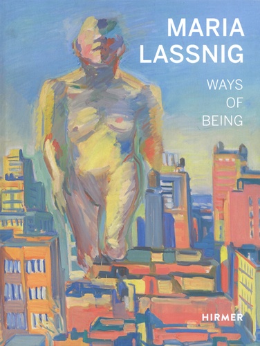 Maria Lassnig. Ways of Being