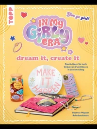 In my Girly Era – dream it, create it. Mein Kreativbuch