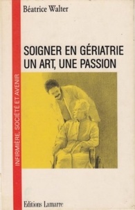 Béatrice Walter - Soigner en gériatrie, un art, une passion.