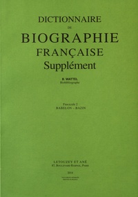Béatrice Wattel - Dictionnaire de biographie française Supplément - Tome1 Fascicule 2, Babelon-Bazin.