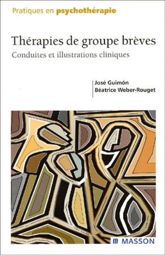 Béatrice Weber Rouget et José Guimon - Therapies De Groupe Breves. Conduites Et Illustrations Cliniques.