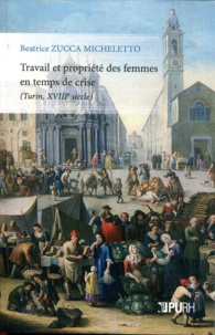 Beatrice Zucca Micheletto - Travail et propriété des femmes en temps de crise (Turin, XVIIIe siècle).