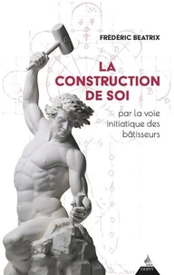La Construction de soi par la voie initiatique des bâtisseurs