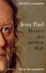 Beatrix Langner - Jean Paul - Meister der zweiten Welt.