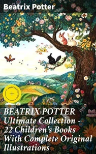 BEATRIX POTTER Ultimate Collection - 22 Children's Books With Complete Original Illustrations