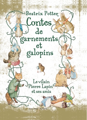 Beatrix Potter - Contes de garnements et galopins - Le vilain Pierre Lapin et ses amis.