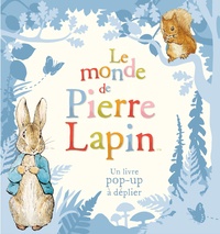 Beatrix Potter - Le monde de Pierre Lapin  : Le monde de Pierre Lapin - Un livre pop-up à déplier.