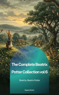 The Complete Beatrix Potter Collection vol 6