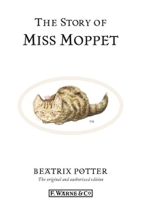Beatrix Potter - The Story of Miss Moppet.