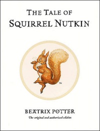 Beatrix Potter - The Tale of Squirrel Nutkin.