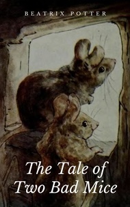 Beatrix Potter - The Tale of Two Bad Mice - Illustrated Edition.