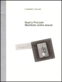 Beatriz Preciado - Manifeste Contra-Sexuel.