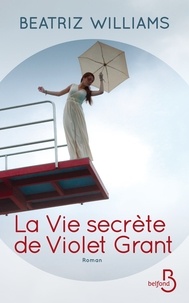 Beatriz Williams - La vie secrète de Violet Grant.